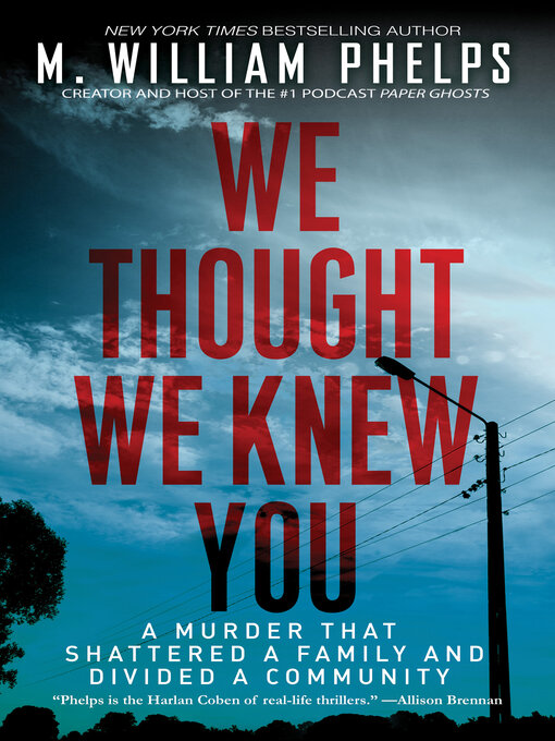 Title details for We Thought We Knew You by M. William Phelps - Available